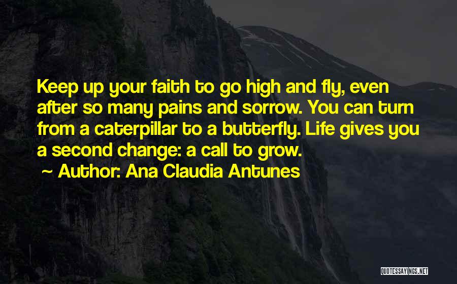 Metamorphosis Butterfly Quotes By Ana Claudia Antunes