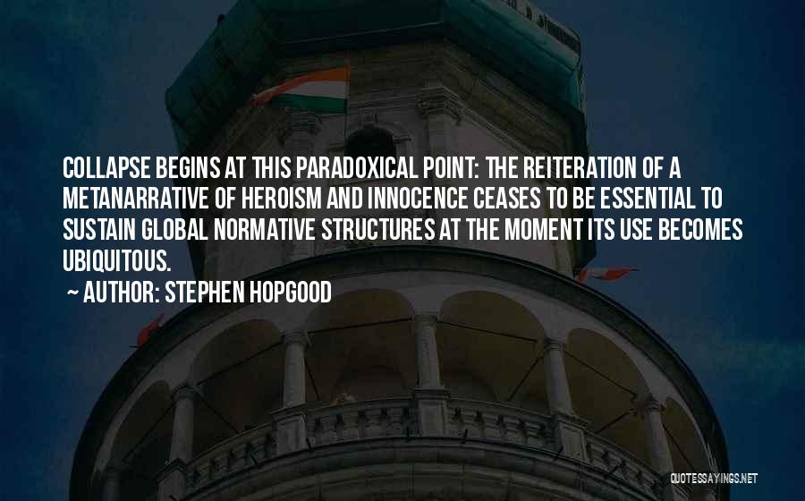 Metanarrative Quotes By Stephen Hopgood