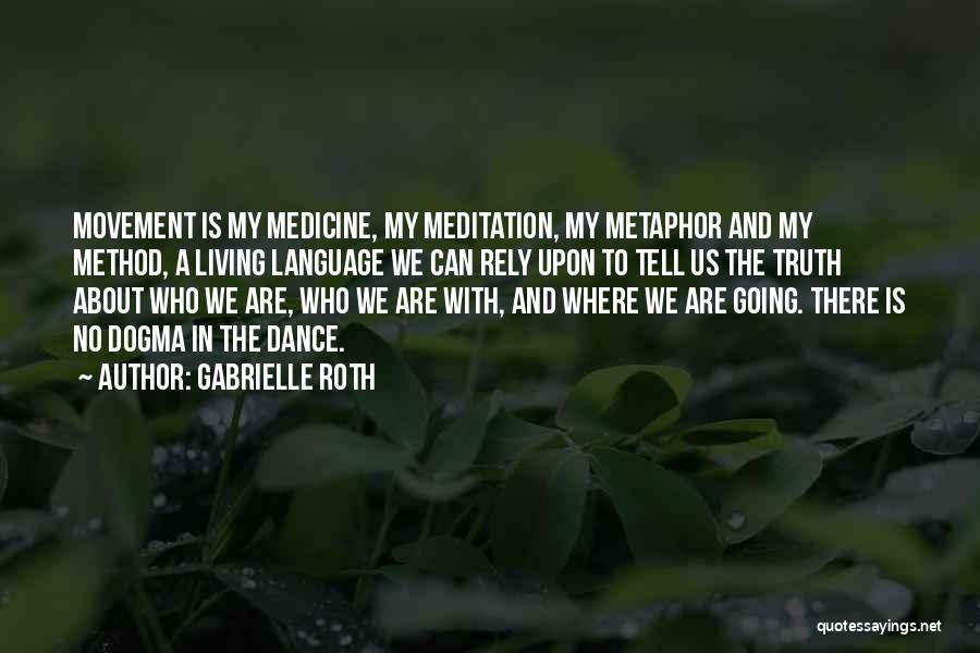 Metaphor Quotes By Gabrielle Roth