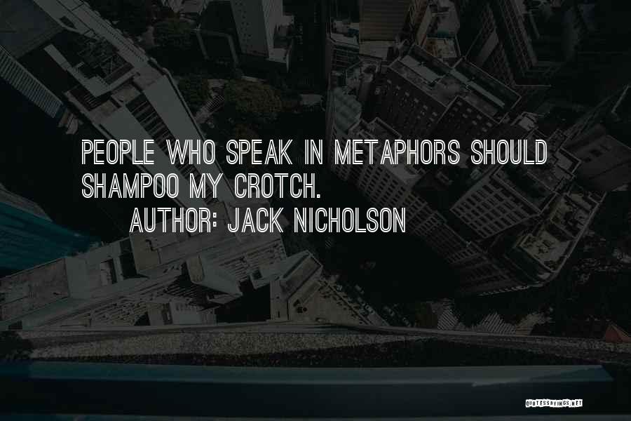 Metaphor Quotes By Jack Nicholson