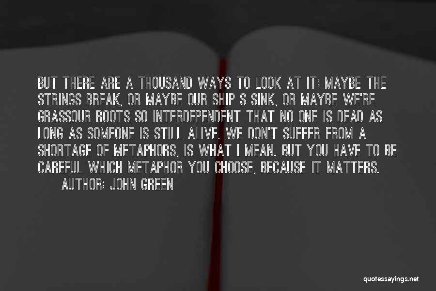 Metaphor Quotes By John Green
