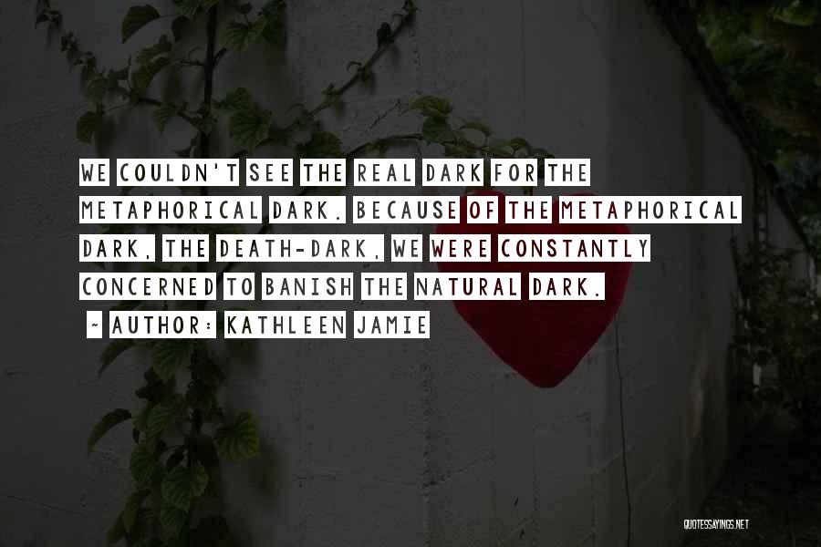 Metaphorical Quotes By Kathleen Jamie