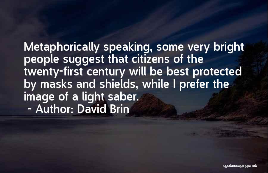 Metaphorically Speaking Quotes By David Brin