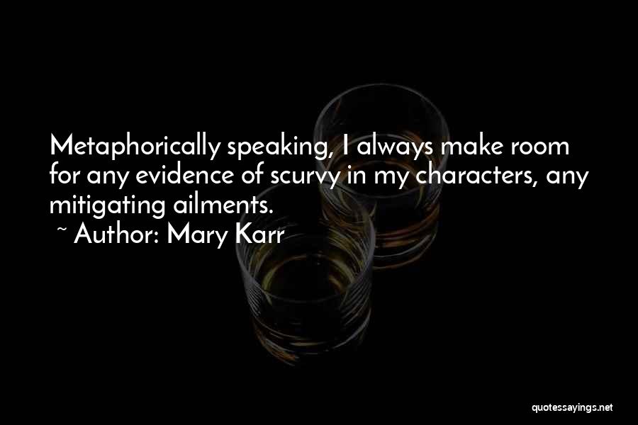 Metaphorically Speaking Quotes By Mary Karr