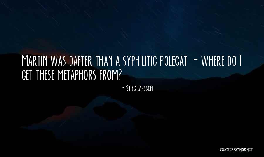 Metaphors Funny Quotes By Stieg Larsson Metaphors Funny Quotes By Stieg Larsson