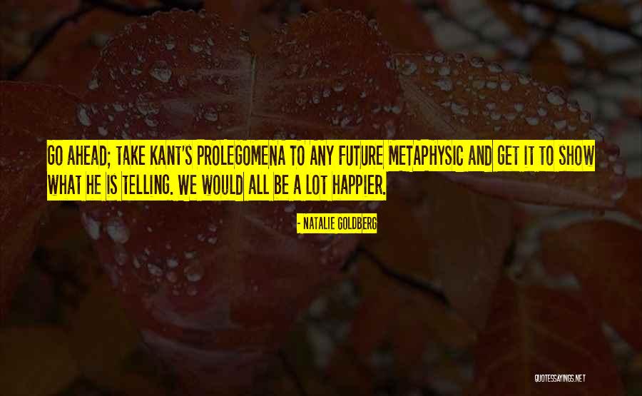 Metaphysic Quotes By Natalie Goldberg Metaphysic Quotes By Natalie Goldberg