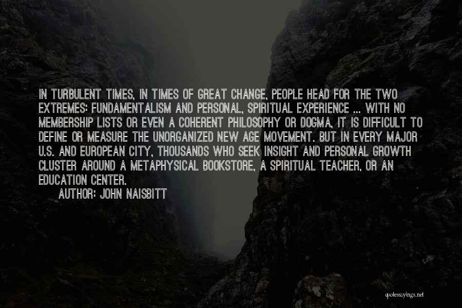 Metaphysical Spiritual Quotes By John Naisbitt