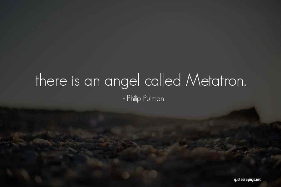 Metatron Quotes By Philip Pullman