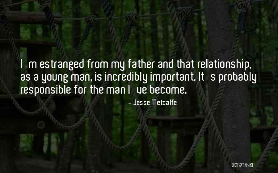 Metcalfe Quotes By Jesse Metcalfe Metcalfe Quotes By Jesse Metcalfe