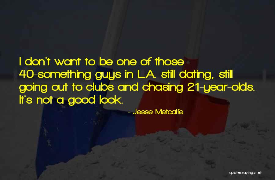 Metcalfe Quotes By Jesse Metcalfe Metcalfe Quotes By Jesse Metcalfe