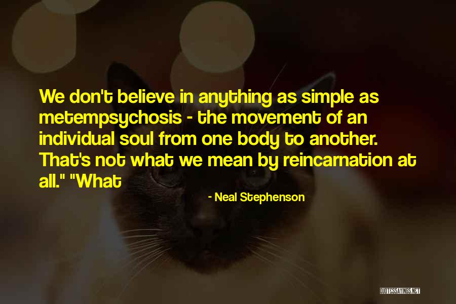 Metempsychosis Quotes By Neal Stephenson Metempsychosis Quotes By Neal Stephenson