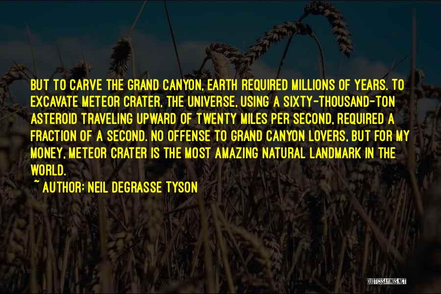 Meteor Crater Quotes By Neil DeGrasse Tyson