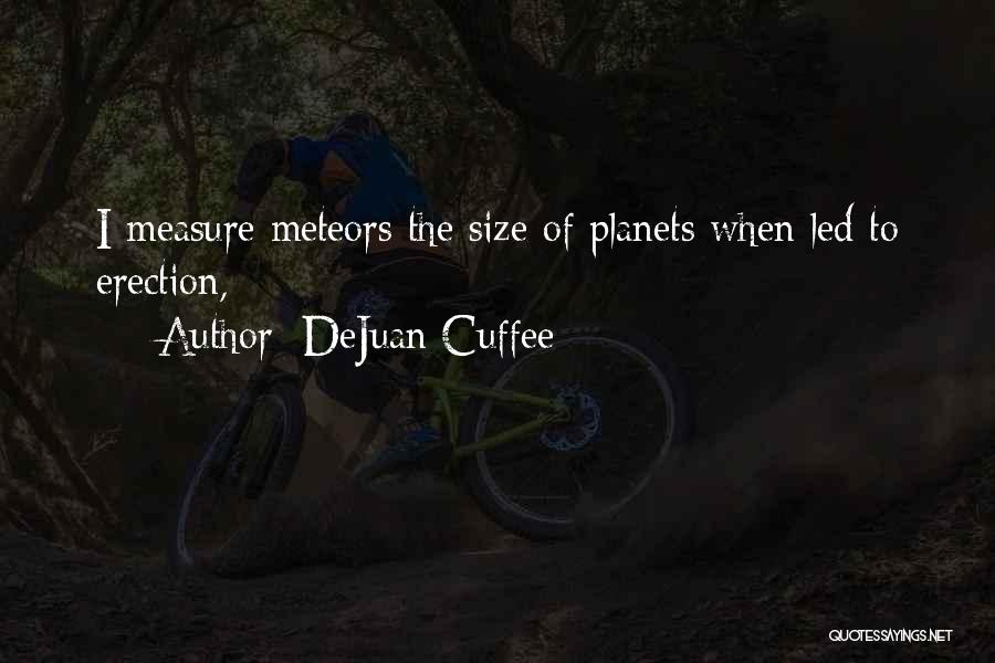 Meteors Quotes By DeJuan Cuffee