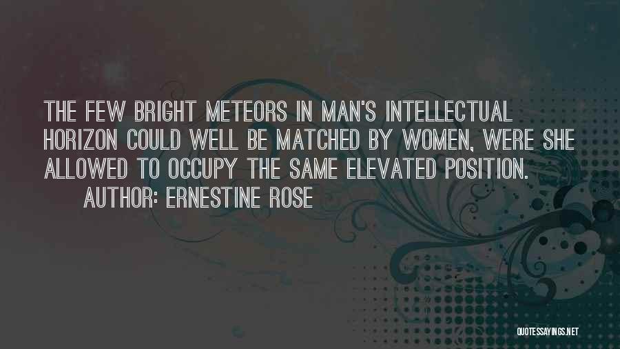 Meteors Quotes By Ernestine Rose