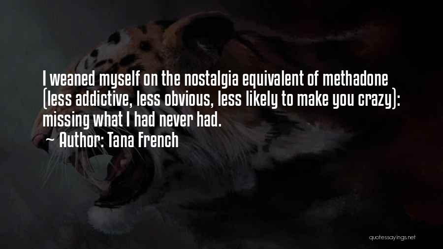 Methadone Quotes By Tana French