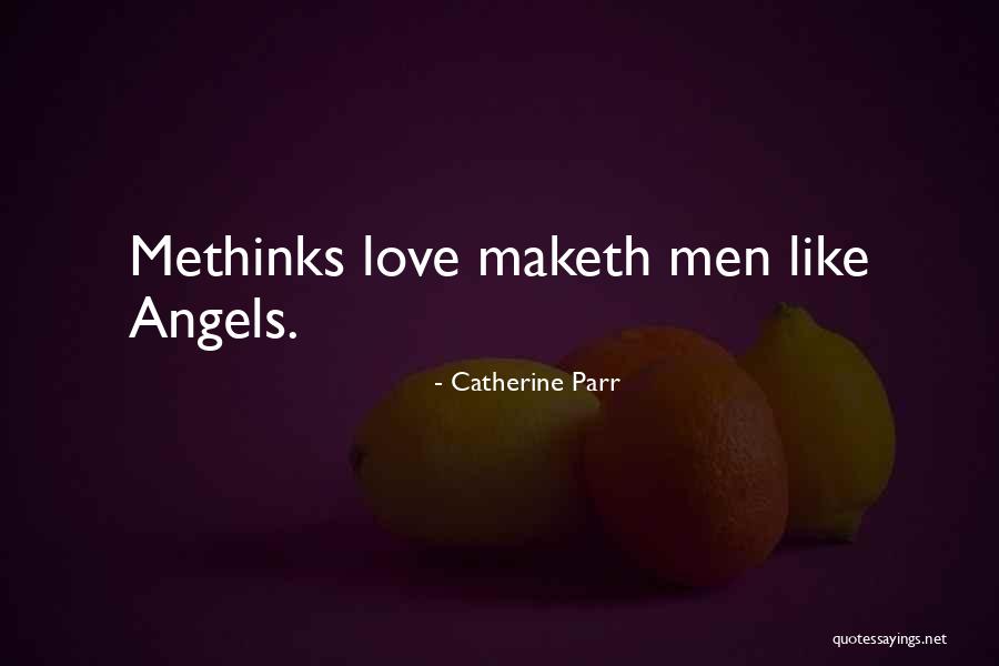 Methinks Quotes By Catherine Parr