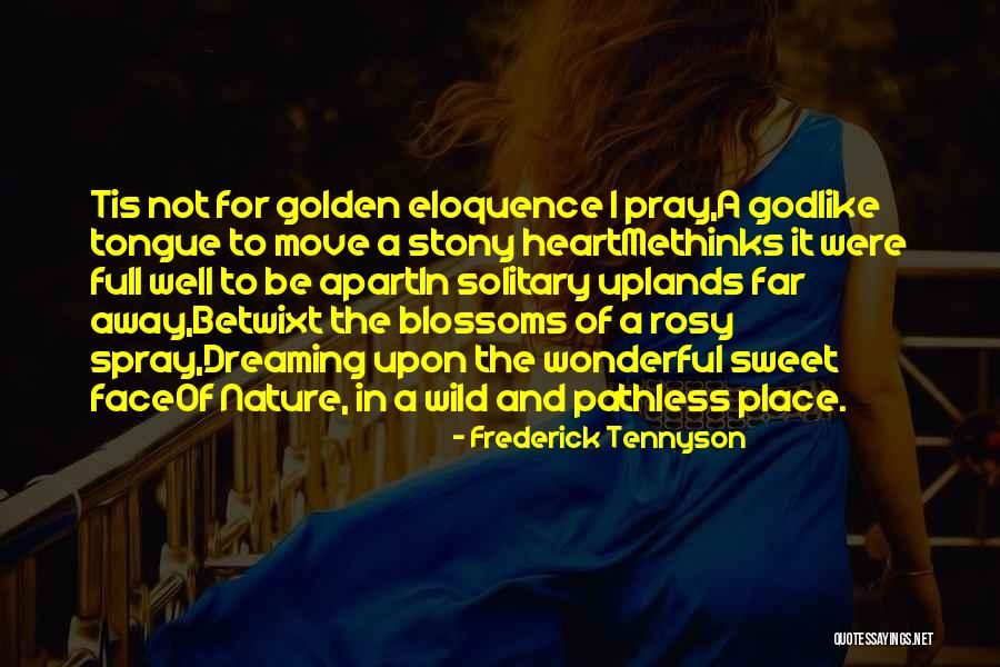 Methinks Quotes By Frederick Tennyson