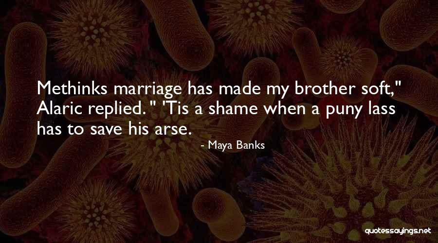 Methinks Quotes By Maya Banks