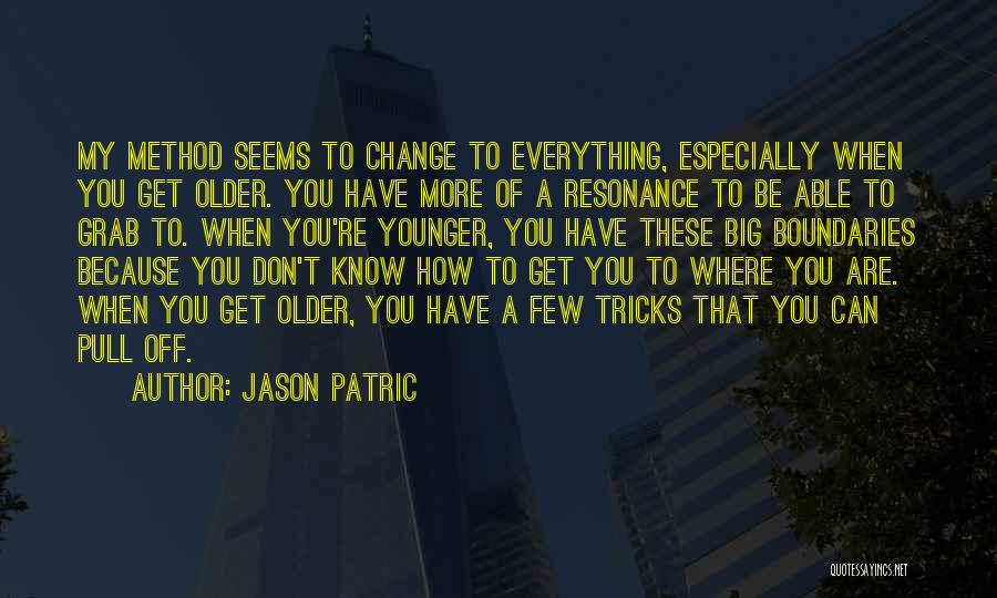 Method Quotes By Jason Patric