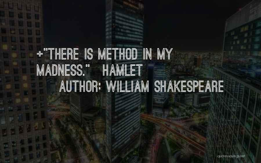 Method Quotes By William Shakespeare