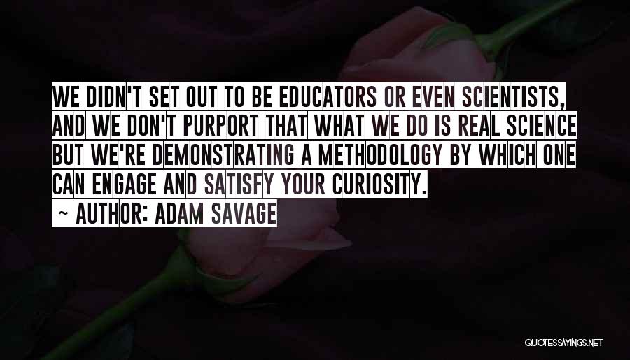 Methodology Quotes By Adam Savage