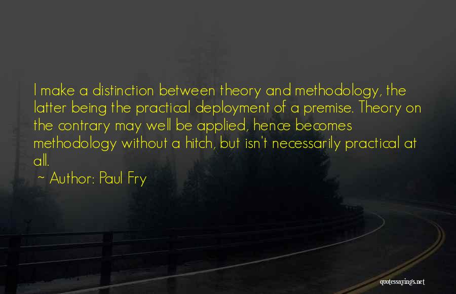 Methodology Quotes By Paul Fry