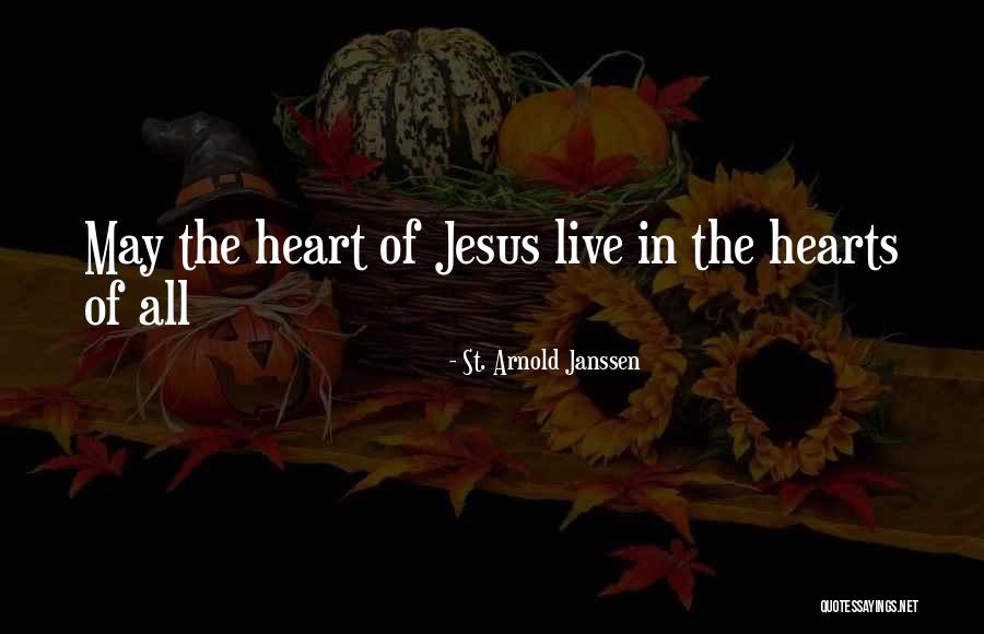 Metias Reyes Quotes By St. Arnold Janssen Metias Reyes Quotes By St. Arnold Janssen