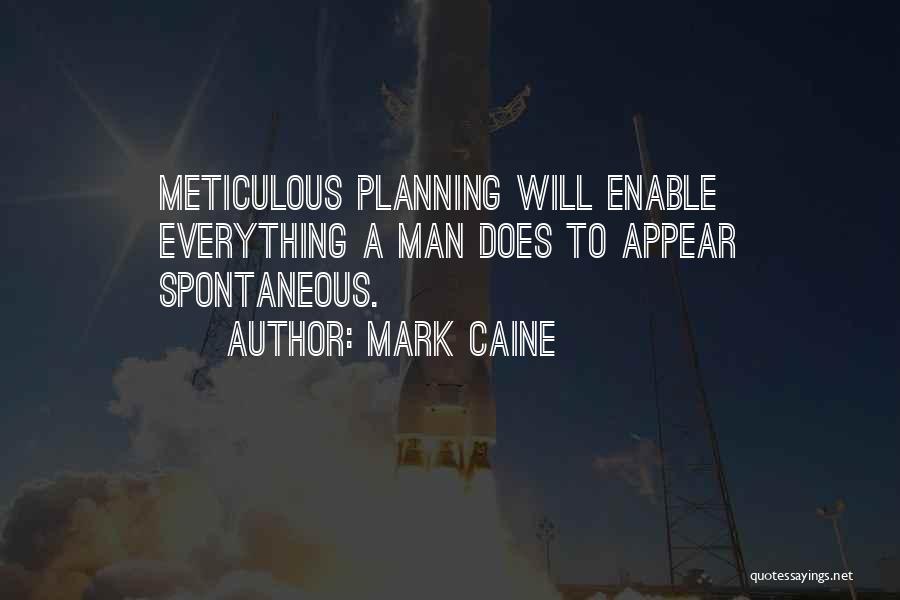 Meticulous Planning Quotes By Mark Caine