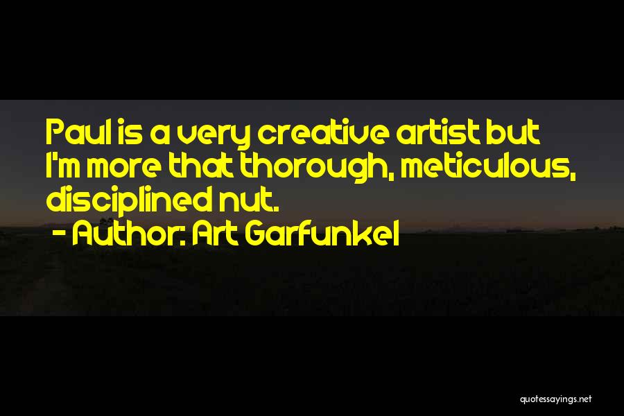 Meticulous Quotes By Art Garfunkel