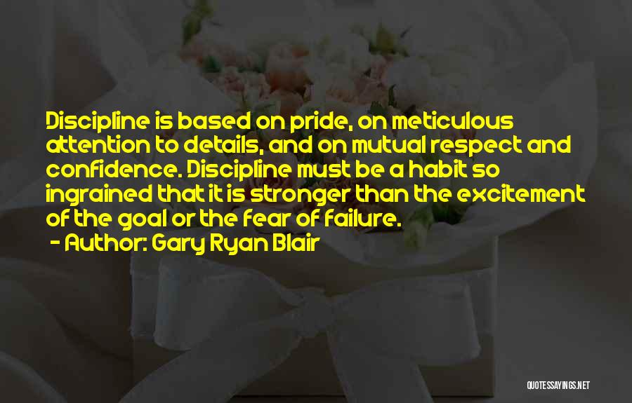 Meticulous Quotes By Gary Ryan Blair