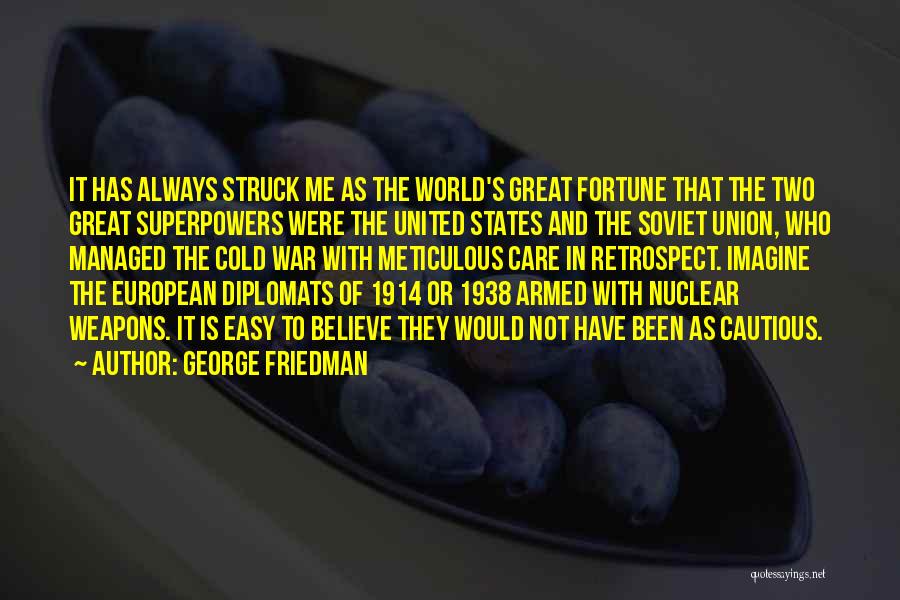 Meticulous Quotes By George Friedman