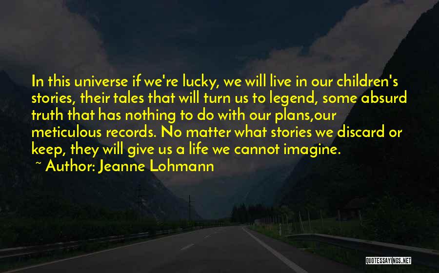 Meticulous Quotes By Jeanne Lohmann