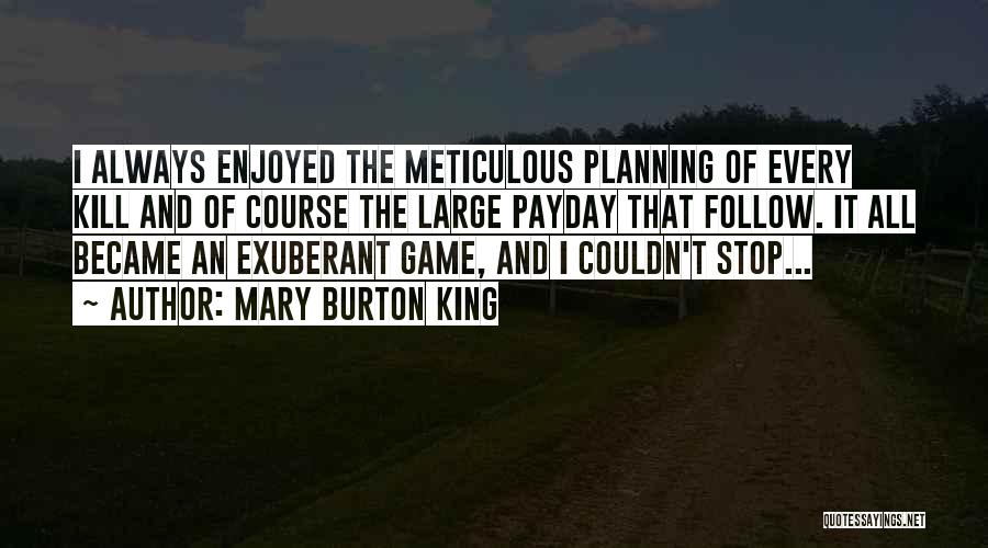 Meticulous Quotes By Mary Burton King