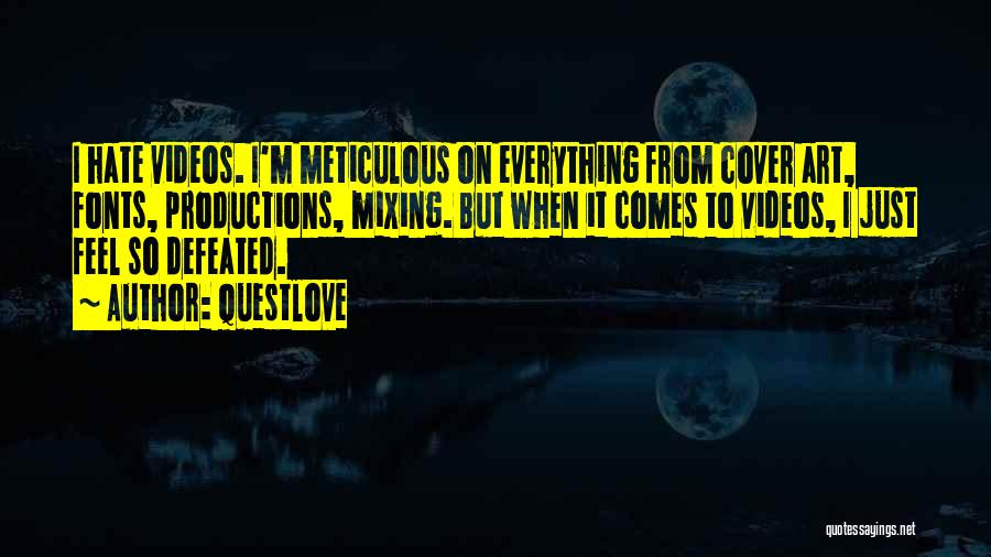 Meticulous Quotes By Questlove