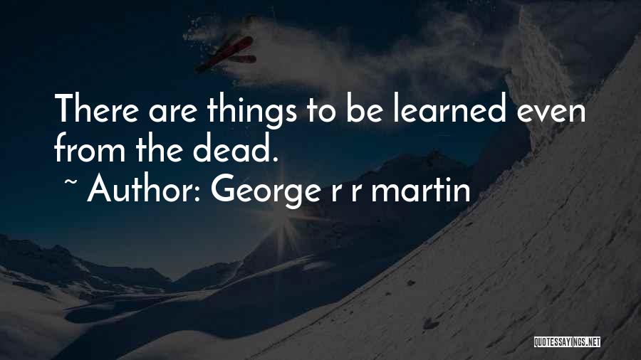 Metinides Quotes By George R R Martin