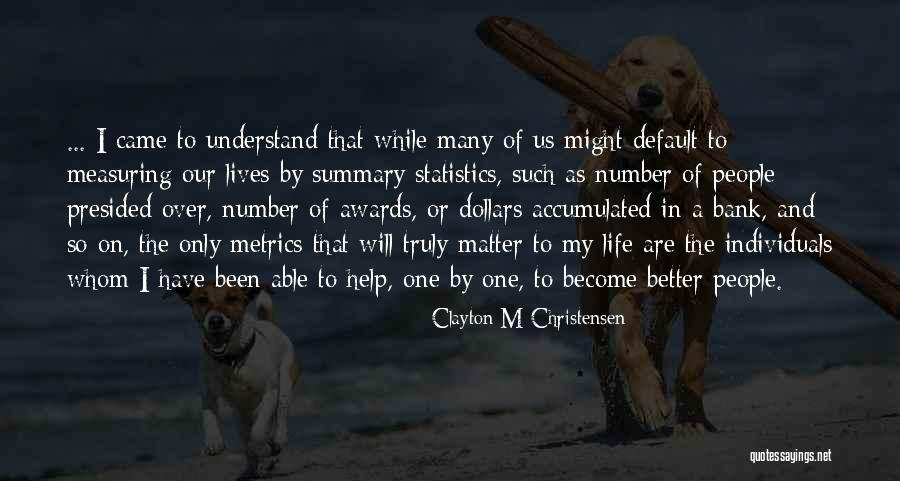 Metrics That Matter Quotes By Clayton M Christensen Metrics That Matter Quotes By Clayton M Christensen
