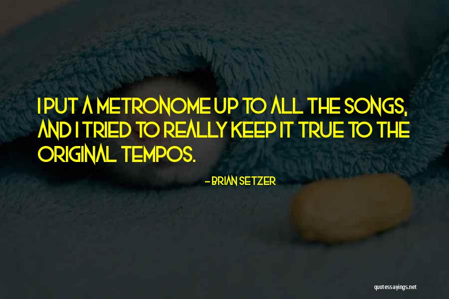 Metronome One Quotes By Brian Setzer Metronome One Quotes By Brian Setzer
