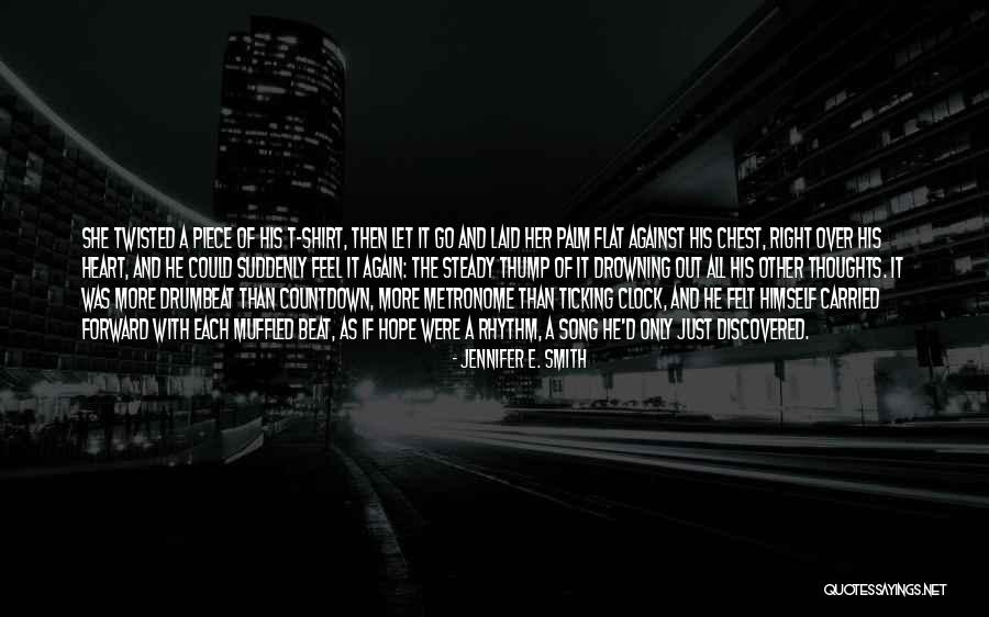 Metronome One Quotes By Jennifer E. Smith Metronome One Quotes By Jennifer E. Smith