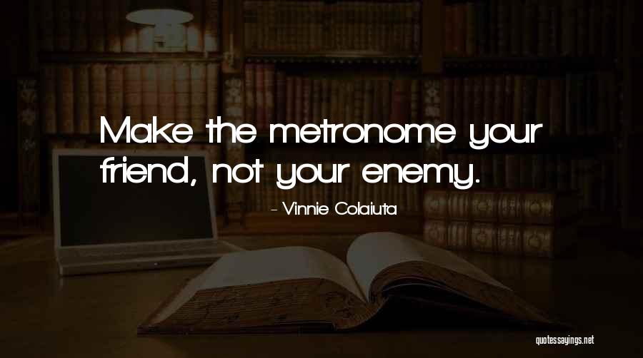 Metronome One Quotes By Vinnie Colaiuta Metronome One Quotes By Vinnie Colaiuta