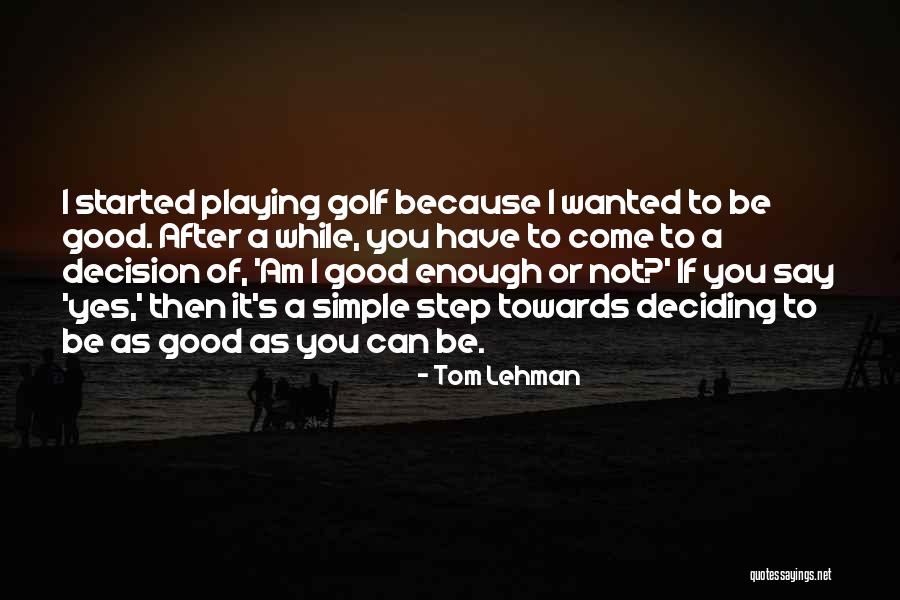 Metroplex Challenge Quotes By Tom Lehman Metroplex Challenge Quotes By Tom Lehman