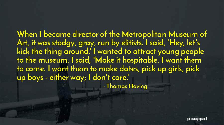 Metropolitan Museum Of Art Quotes By Thomas Hoving Metropolitan Museum Of Art Quotes By Thomas Hoving