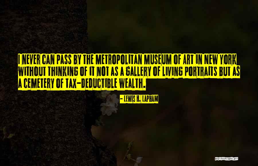 Metropolitan Museum Quotes By Lewis H. Lapham