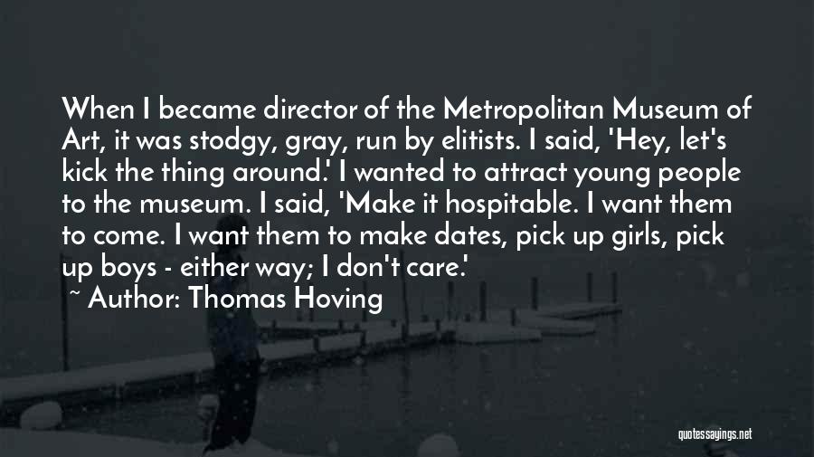 Metropolitan Museum Quotes By Thomas Hoving