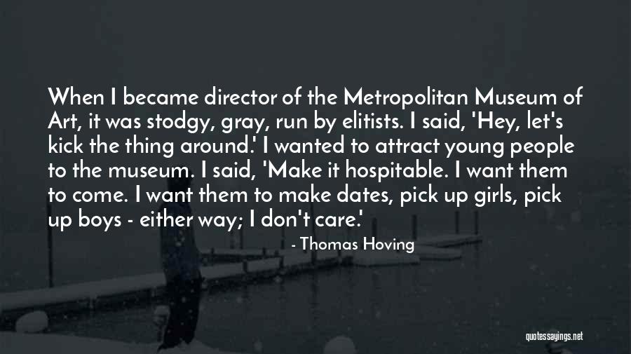 Metropolitan Museum Quotes By Thomas Hoving