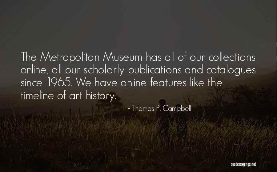 Metropolitan Museum Quotes By Thomas P. Campbell