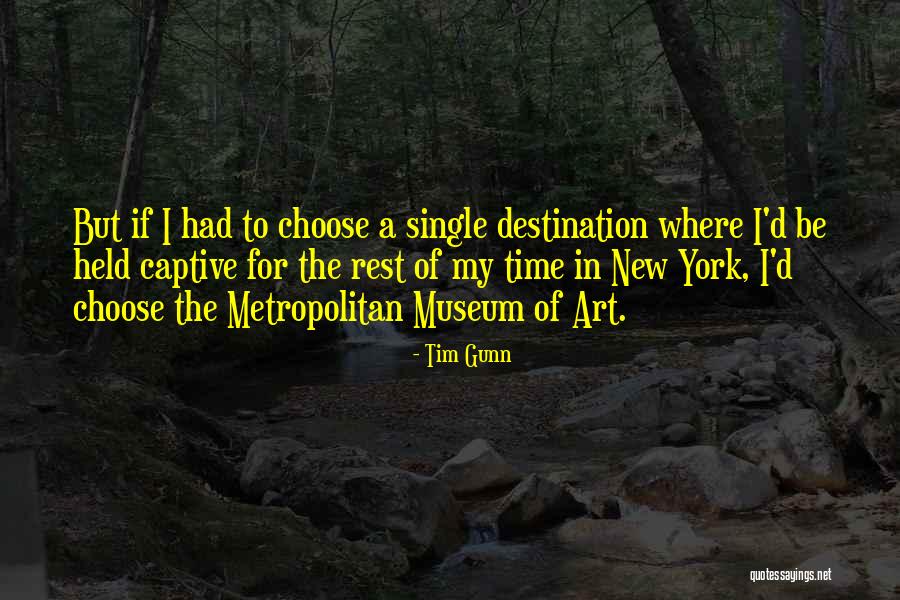 Metropolitan Museum Quotes By Tim Gunn