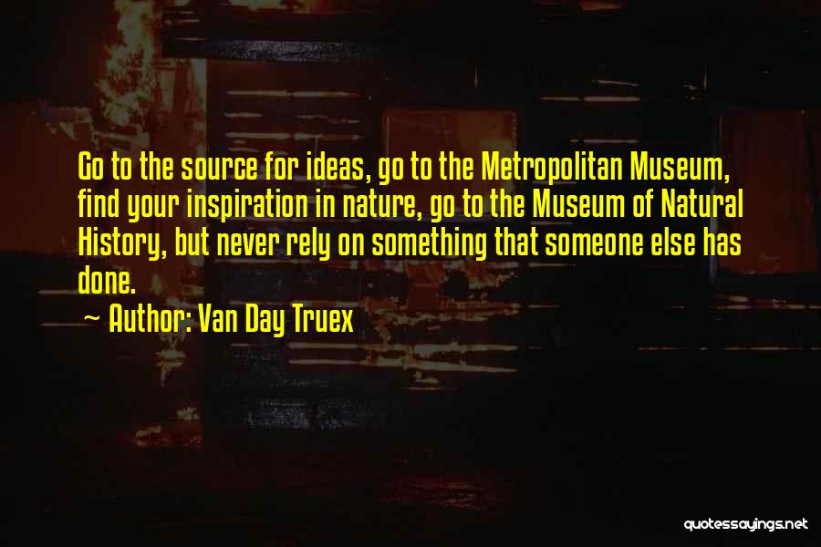 Metropolitan Museum Quotes By Van Day Truex