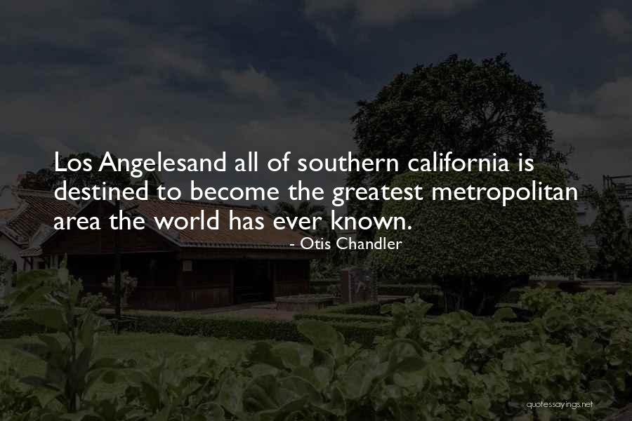 Metropolitan Quotes By Otis Chandler