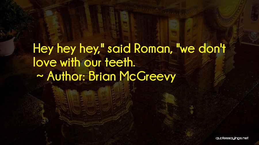 Metrou Drumul Quotes By Brian McGreevy