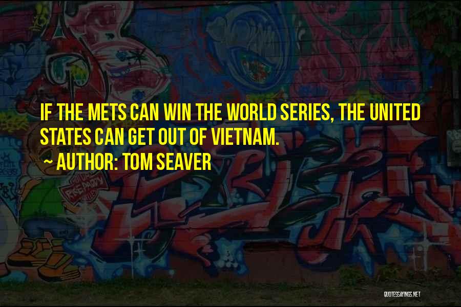 Mets World Series Quotes By Tom Seaver
